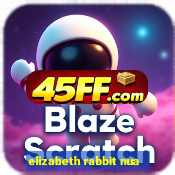 elizabeth rabbit nua